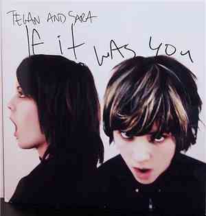 Tegan and Sara - If It Was You