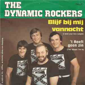 The Dynamic Rockers  - Blijf Bij Mij Vannacht (I Need Your Love Tonight)