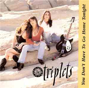The Triplets  - You Don't Have To Go Home Tonight