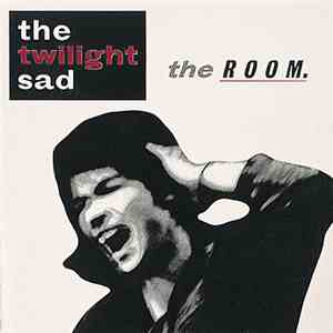 The Twilight Sad - The Room