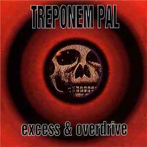 Treponem Pal - Excess & Overdrive