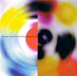 Tunnels  - Live: The Art Of Living Dangerously