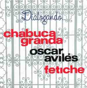 Chabuca Granda, Oscar Avilés, Fetiche - Dialogando
