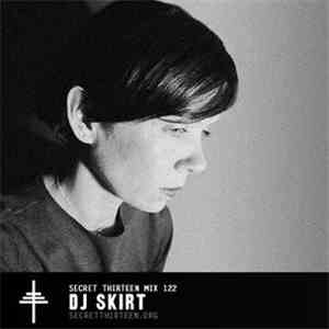 DJ Skirt - Secret Thirteen Mix 122