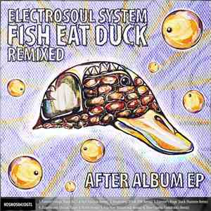 Electrosoul System - Fish Eat Duck. Remixed After Album EP