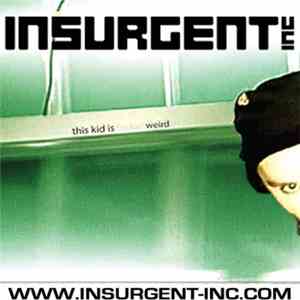 Insurgent Inc. - This Kid Is Fcking Weird