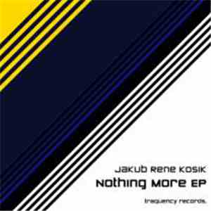 Jakub Rene Kosik - Nothing More EP