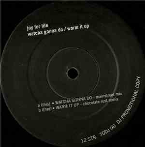 Joy For Life - Watcha Gonna Do / Warm It Up