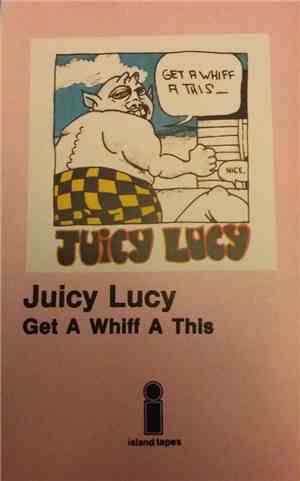 Juicy Lucy - Get A Whiff A This