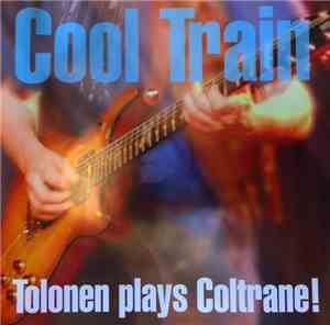 Jukka Tolonen - Cool Train -Tolonen Plays Coltrane!