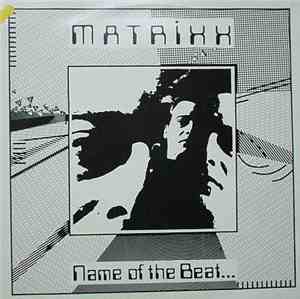 Matrixx  - Name Of The Beat...