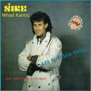 Nihad Kantić - Šike - Kad Ti Teško Bude