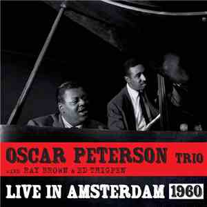 Oscar Peterson Trio With Ray Brown & Ed Thigpen - Live In Amsterdam 1960