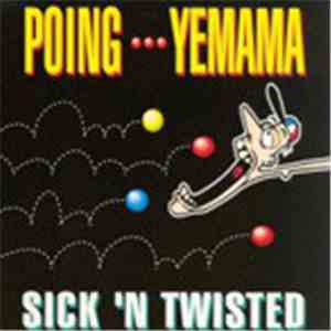 Sick 'N' Twisted - Poing... Yemama