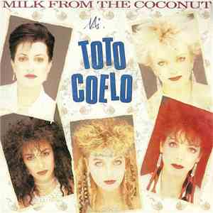Toto Coelo - Milk From The Coconut