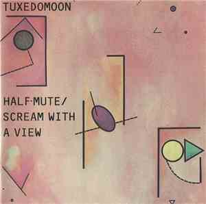 Tuxedomoon - Half-Mute / Scream With A View