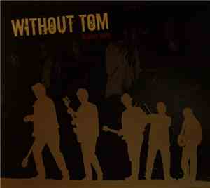 Without Tom, Patrick Berg , Anti Vuorenniemi, Richard Petersson/herdin, Mat ...