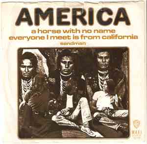America  - A Horse With No Name / Everyone I Meet Is From California
