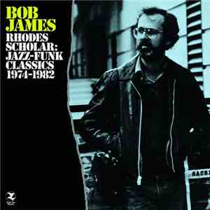 Bob James - Rhodes Scholar: Jazz-Funk Classics 1974-1982