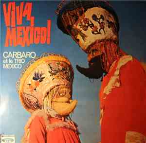 Carbaro Et Le Trio Mexico - Viva Mexico!