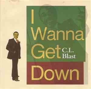 C.L. Blast - I Wanna Get Down