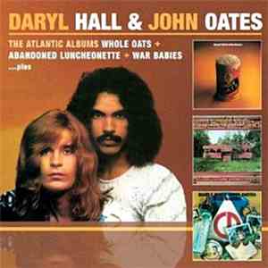 Daryl Hall & John Oates - Whole Oats + Abandoned Luncheonette + War Babies. ...