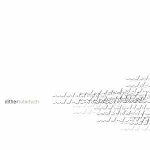 Dither - Tubetech