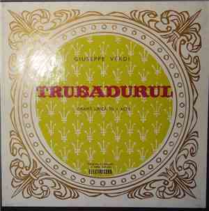 Giuseppe Verdi - Trubadurul (Dramă Lirică În 4 Acte)
