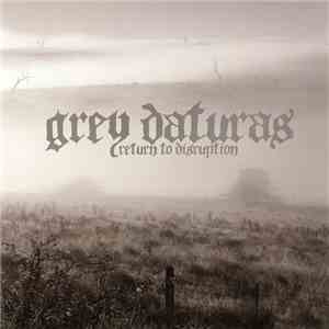 Grey Daturas - Return To Disruption