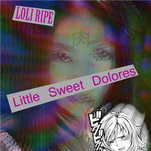 LOLI RIPE - Little Sweet Dolores