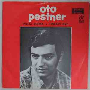 Oto Pestner - Tvoja Pisma / Ostavi Sve