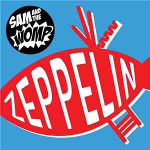 Sam And The Womp - Zeppelin