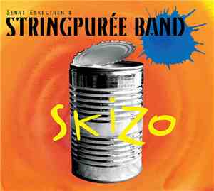 Senni Eskelinen & Stringpurée Band - Skizo