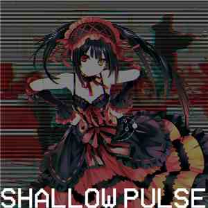 Shallow Pulse - ヤンデレVIOLENCE