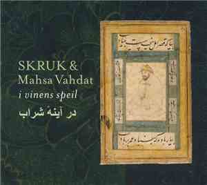 SKRUK & Mahsa Vahdat - I Vinens Speil