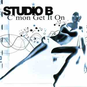 Studio B - C'mon Get It On