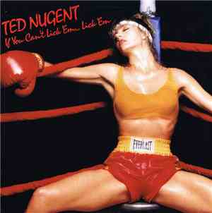 Ted Nugent - If You Can't Lick 'Em... Lick 'Em