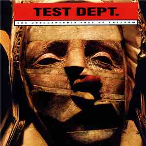 Test Dept. - The Unacceptable Face Of Freedom