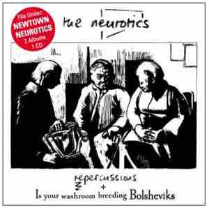 The Neurotics - Repercussions & Is Your Washroom Breeding Bolsheviks?