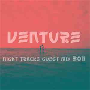 Venture - Night Tracks 011 - Venture Guest Mix