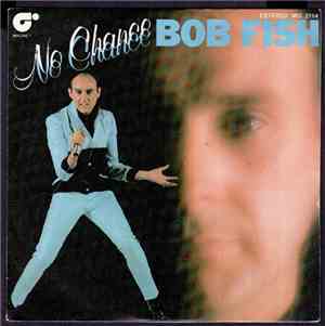 Bob Fish - No Chance