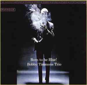 Bobby Timmons Trio - Born To Be Blue