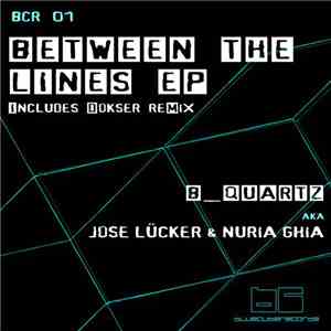 B-Quartz aka Jose Lücker & Nuria Ghia - Between The Lines EP