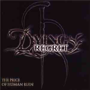 Dying Regret - The Price Of Human Ruin