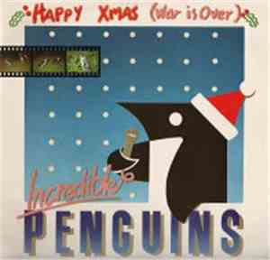 Incredible Penguins - Happy Xmas (War Is Over)