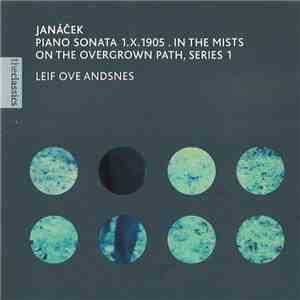 Janáček, Leif Ove Andsnes - Piano Sonata 1.X.1905 • In The Mists • On The O ...