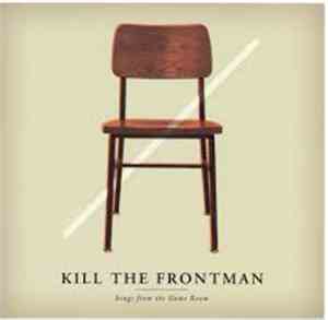 Kill The Frontman - Songs From THe Game Room