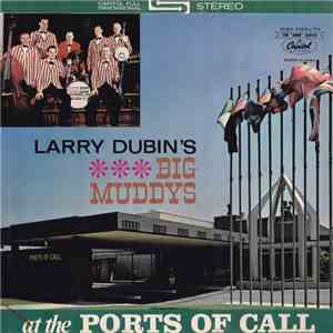 Larry Dubin - Larry Dubin's Big Muddys At The Ports Of Call