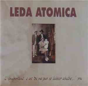 Leda Atomica - L'Important C'Est De Ne Pas Se Laisser Abattre...