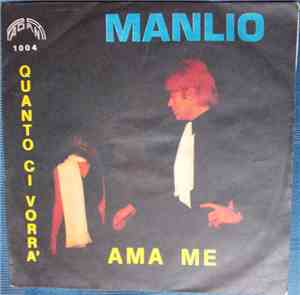 Manlio  - Quanto Ci Vorrà / Ama Me